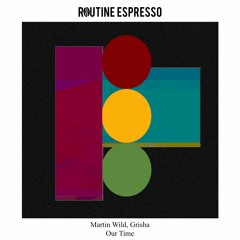 Martin Wild, Grisha - Our Time [RER069]