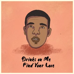 Drinks On Me - Find Your Love [FREE DOWNLOAD]