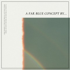 A Far Blue concept by ...