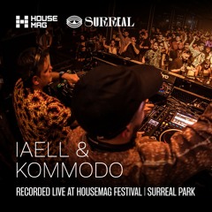 IAELL & KOMMODO Live @ House Mag Festival | Surreal Park