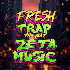 FRESH TRAP Type Beat ZETA MUSIC