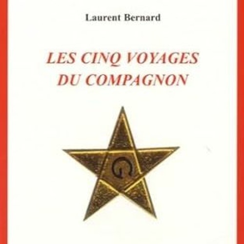 Read~[PDF] Les cinq voyages du compagnon (Symboles Maçonnique) By  Laurent Bernard (Author)  Fu
