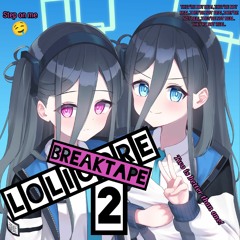 THE LOLICORE BREAKTAPE🤤 Vol. 2