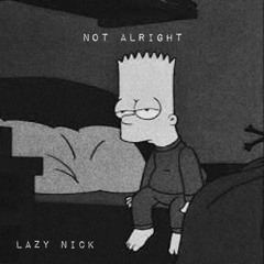 LazyNick - Not Alright