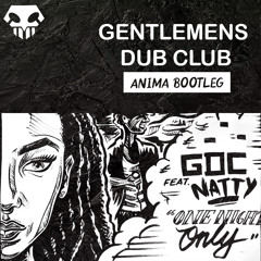 Gentleman’s Dub Club - One Night Only (ANIMA BOOTLEG) [FREE DOWNLOAD]