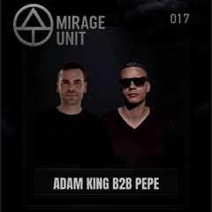 MIRAGE UNIT 017 - ADAM KING B2B PEPE