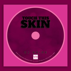 DJ Bride - Touch This Skin (Original Mix)