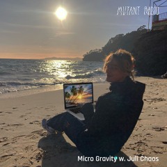 Micro Gravity w. Juli Chaos [10.02.25]