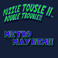 Puzzle Tousle II: Double Trouble!! (Metro Mayhem)