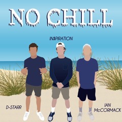 No Chill (feat. D-Starr) [prod. Ian McCormack]