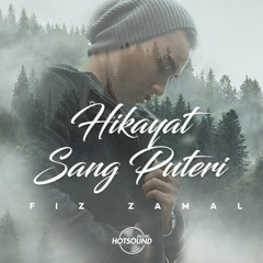 Hikayat Sang Puteri OFFICIAL Song by Fiz Zamal (Original)