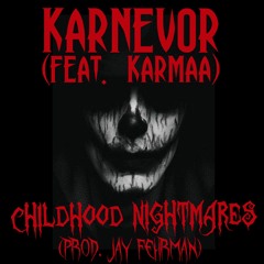 Childhood Nightmares - Karnevor & KARMMA (Prod. Jay Fehrman)