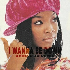 Brandy- I Wanna Be Down (Apollo Xo Remix)