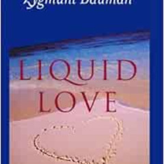 [Get] EBOOK 📄 Liquid Love: On the Frailty of Human Bonds by Zygmunt Bauman EBOOK EPU