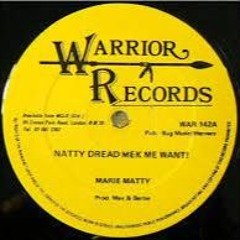 Marie Matty- Natty Dread Mek Me Want