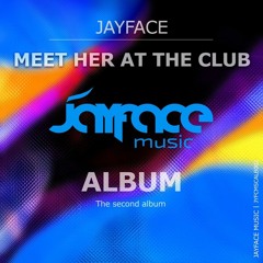 Jayface - Meet Her At The Club Album - out now