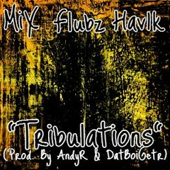MiX- Tribulations Feat. Flubz And Hav1k (Prod. By AndyR & DatBoiGetR)