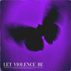 Let violence be