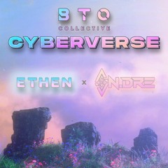 BTO Presents: ETHEN x ON.DRE (Live @ CYBERVERSE)