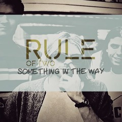 RULE OF TWO-Something In The Way(Nirvana Cover)Feat Valeria