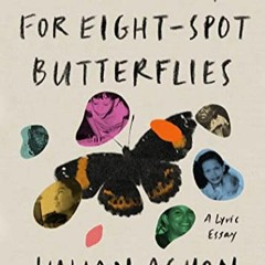 Télécharger le PDF No Country for Eight-Spot Butterflies: A Lyric Essay lire un livre en ligne PDF