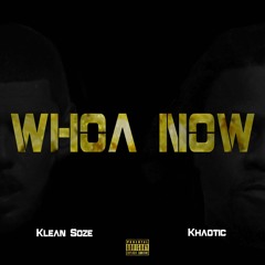 Whoa Now feat. Khaotic