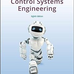Control Systems Engineering, 8th Edition BY: Norman S. Nise (Author) )E-reader[