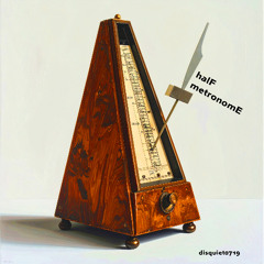 halF metronomE [disquiet0719]