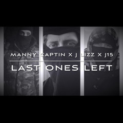 Manny Captain x J Lizz x J15 - Last Ones Left