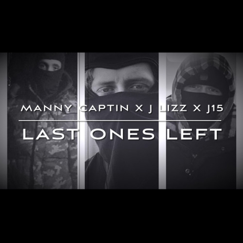 Manny Captain x J Lizz x J15 - Last Ones Left