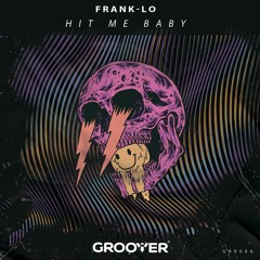 Frank-lo  - Hit Me Baby (Original Mix) [FREE DOWNLOAD]