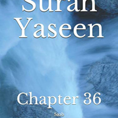 READ EPUB 📒 Surah Yaseen: Chapter 36 by  Saab [KINDLE PDF EBOOK EPUB]