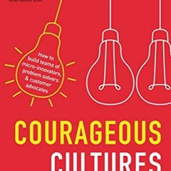 [Access] EPUB 📨 Courageous Cultures: How to Build Teams of Micro-Innovators, Problem