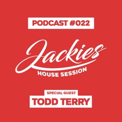 Jackies Music House Session #022 - "Todd Terry"