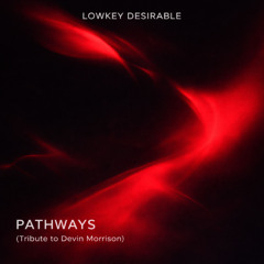 Pathways (Tribute to Devin Morrison)