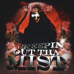 CREEPIN OUT THA MIST [PROD. ALLBLACKINTROVERT]