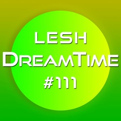 ♫ DreamTime Episode #111