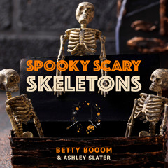 Betty Booom & Ashley Slater - Spooky Scary Skeletons