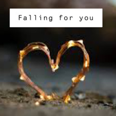 falling for you