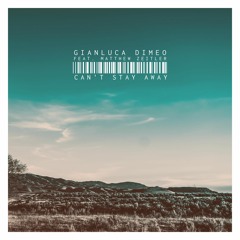 Gianluca Dimeo - Can't Stay Away (ft. Matthew Zeitler)