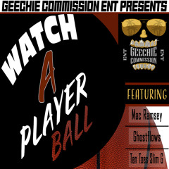 Watch a player ball (feat. GhostFlows, Mac Ramsey & TenToes Slim G)