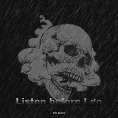Listen Before I Go. - Ella Castro