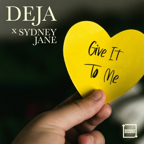Deja - Give It To Me (ft. Sydney Jane)