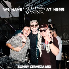 we have Everything Always at home (Sonny Cerveza Mix)