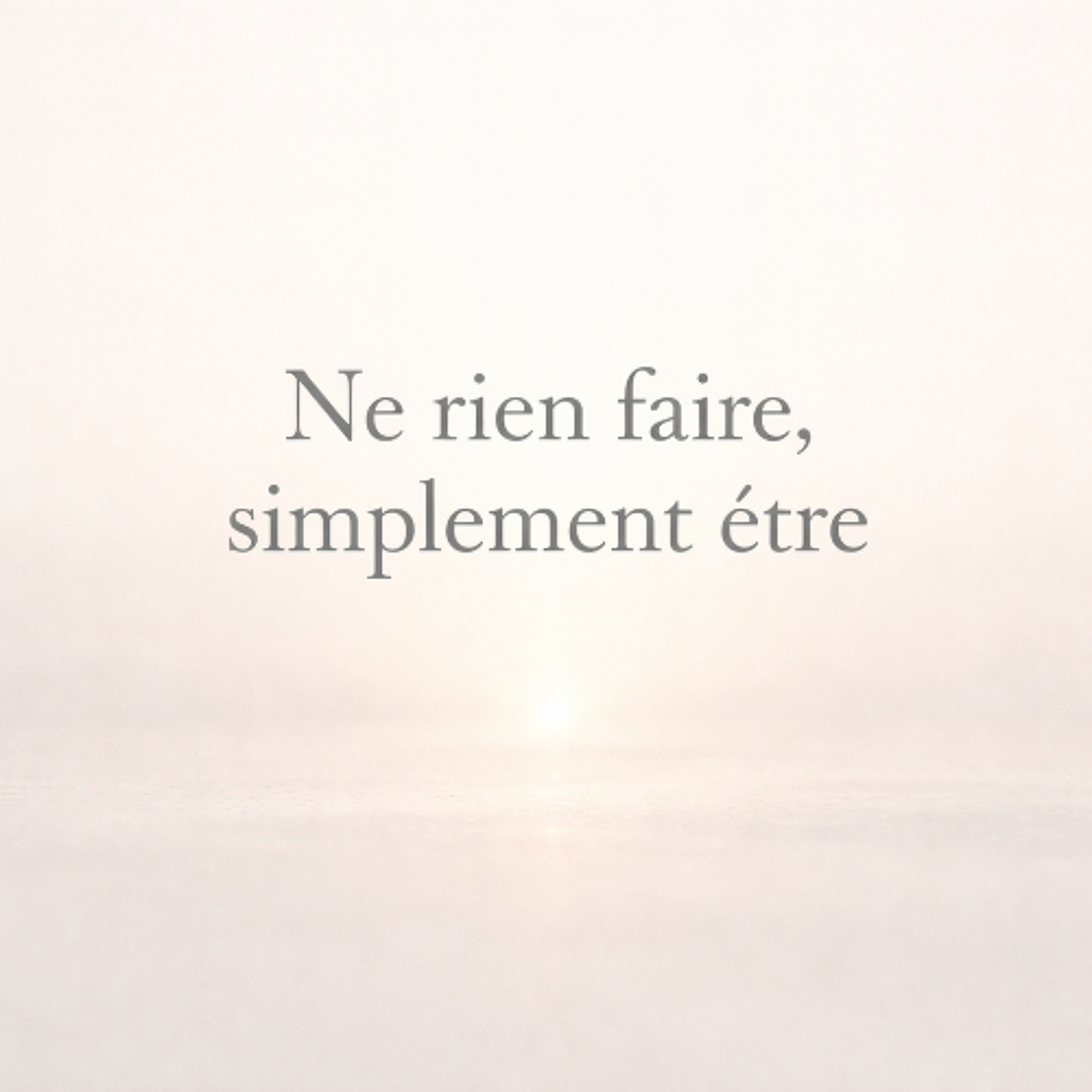 LES MERCREDIS DE LA PRÉSENCE - Ne rien faire, simplement être (mercredi 25 mars 2026) episode artwork