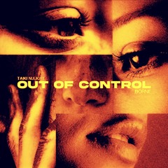 Taiki Nulight x Borne - Out Of Control (Tasuuna Edit)
