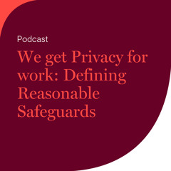 We get Privacy for work: Defining Reasonable Safeguards