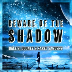 Dale B. Dooney & Karel Sanders - Beware Of The Shadow (Radio Mix)