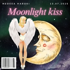 Moonlight Kiss - Out of time // Mediterania (Edit) - 13.07.2025