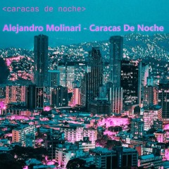 Alejandro Molinari - Caracas De Noche